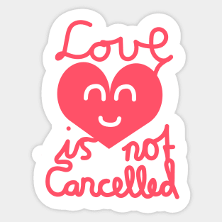 Love Is Not Cancelled (Pink) Sticker